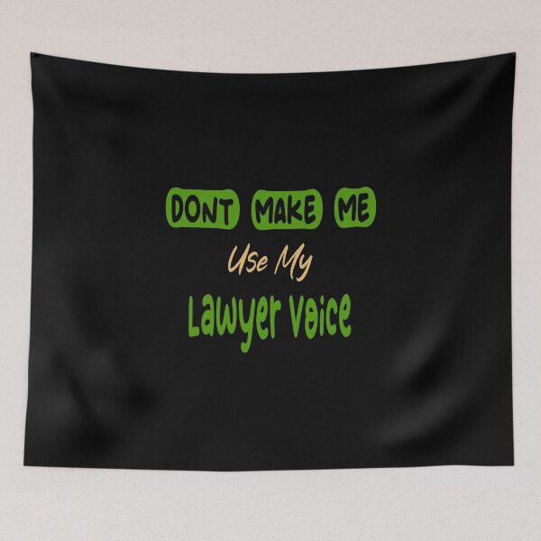 Item preview, Copy of Dont Make Me Use My Lawyer Voice designed and sold by Lyesink.