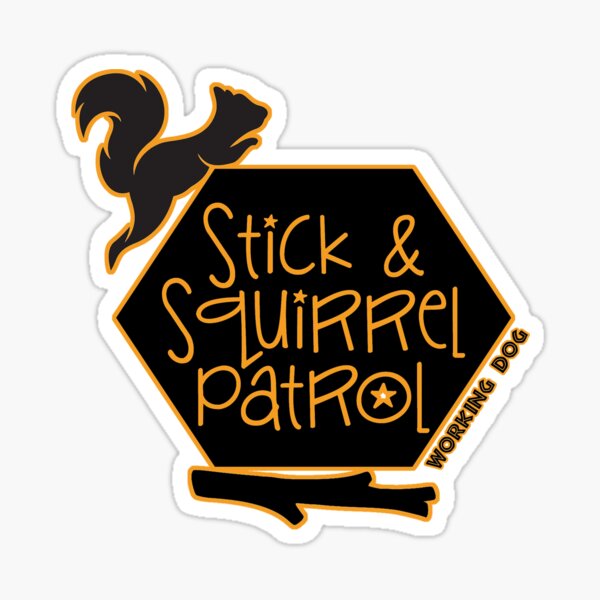 Stick and Squirrel Patrol Working Dog Sticker for Sale by Dcera