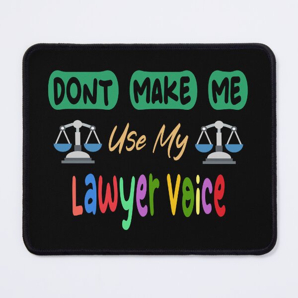 Item preview, Copy of Dont Make Me Use My Lawyer Voice designed and sold by Lyesink.