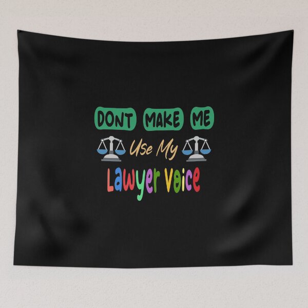 Item preview, Copy of Dont Make Me Use My Lawyer Voice designed and sold by Lyesink.