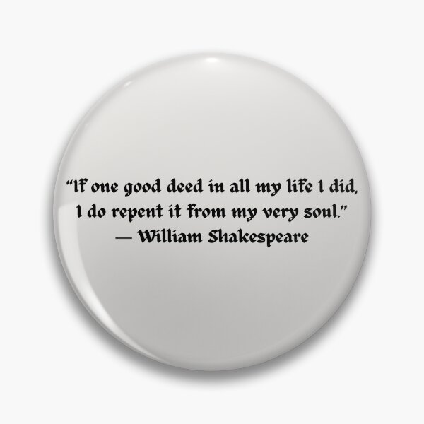 Item preview, Shakespeare Quote Titus Andronicus “If one good deed in all my life I did, I do repent it from my very soul.”  designed and sold by violet-hope.
