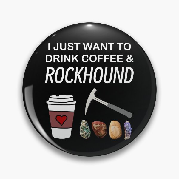Item preview, I Just Want to Drink Coffee & Rockhound - Rockhounding & Geology designed and sold by Laura Rucker - Cackling Chick.