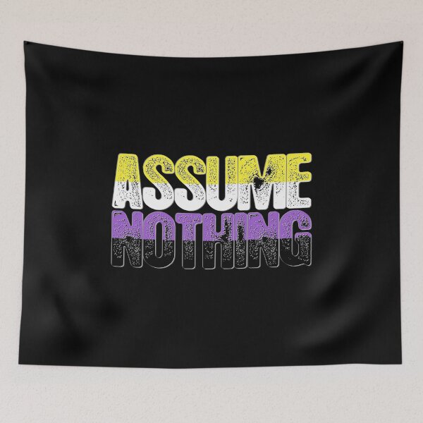 Item preview, Nonbinary Pride Assume Nothing designed and sold by Patrick Hiller.