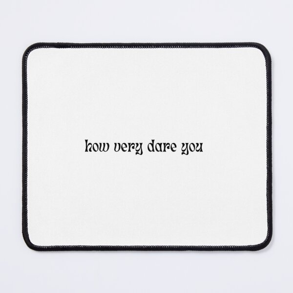 Item preview, how very dare you designed and sold by Bailey Gagnon.