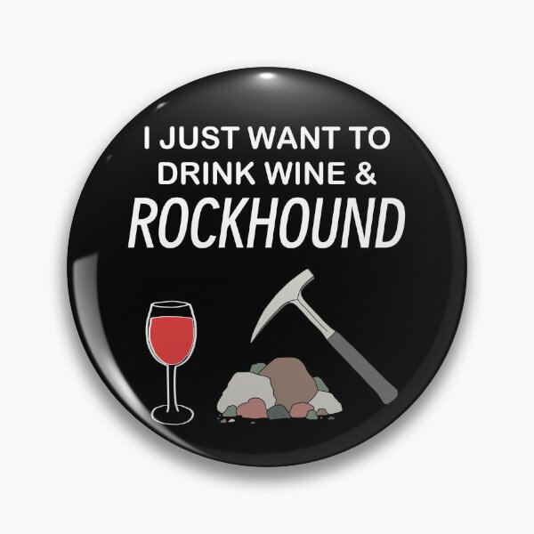 Item preview, I Just Want to Drink Wine & Rockhound - Rockhounding & Geology designed and sold by Laura Rucker - Cackling Chick.