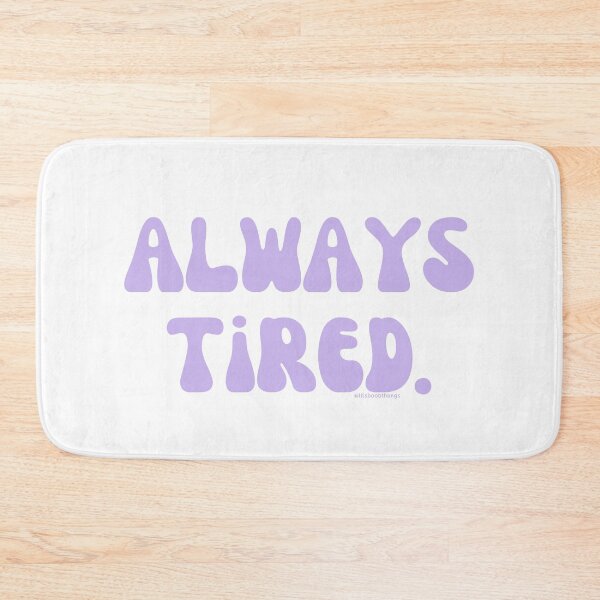 Item preview, Always Tired, v27 | @lilsboobthangs designed and sold by lilsboobthangs.