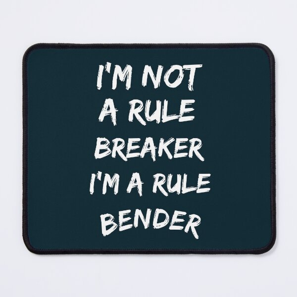Item preview, I'm not a rule breaker, I'm a rule bender designed and sold by rbcc.