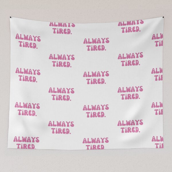 Item preview, Always Tired, v28 | @lilsboobthangs designed and sold by lilsboobthangs.