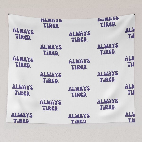 Item preview, Always Tired, v29 | @lilsboobthangs designed and sold by lilsboobthangs.