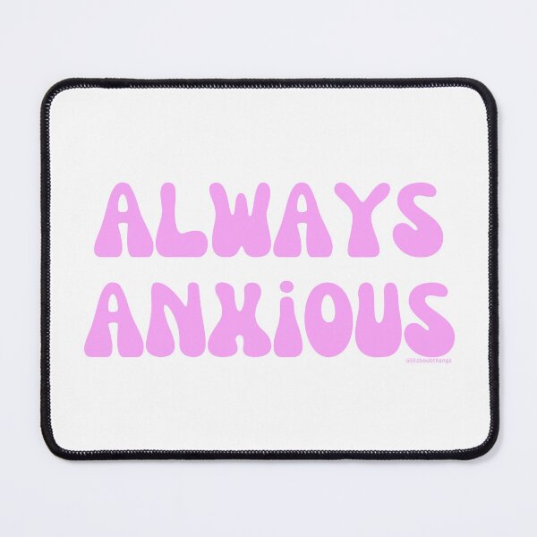 Item preview, Always Anxious, v8 | @lilsboobthangs designed and sold by lilsboobthangs.