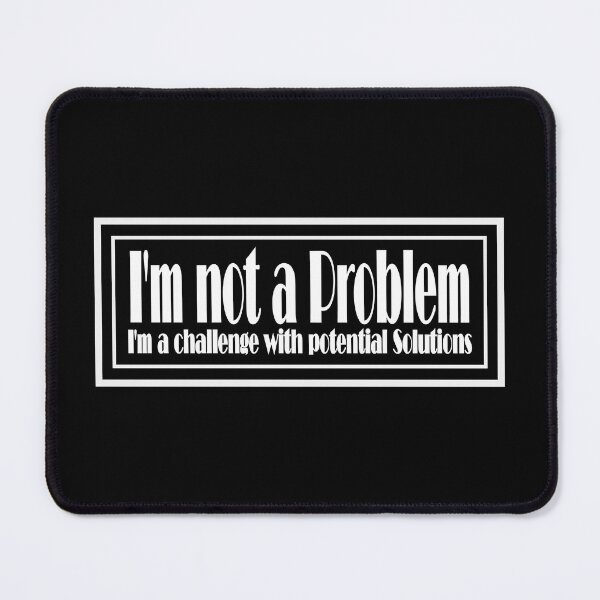 Item preview, I'm not a problem, I'm a challenge with potential solutions designed and sold by Best-Kept.
