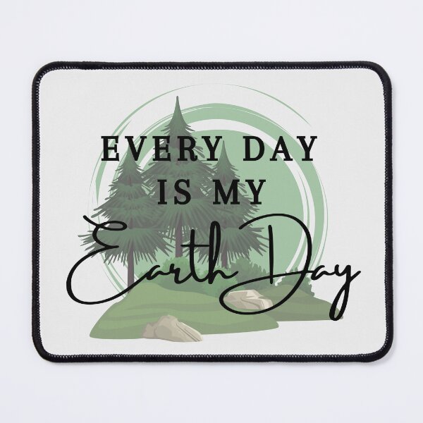 Item preview, Every Day Is My Earth Day designed and sold by SwejdDesign.