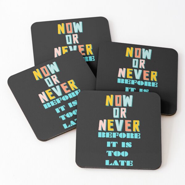 Item preview, NOW OR NEVER BEFORE IT IS TOO LATE designed and sold by Kezmich Works.