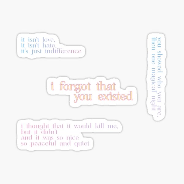 I forgot that you existed  Taylor swift lyrics, Taylor swift quotes,  Taylor swift songs