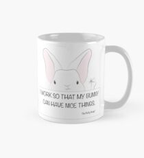 I work so my bunny can have nice things Classic Mug