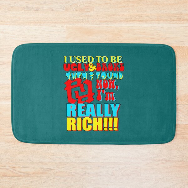 Item preview, I USED TO BE UGLY AND BROKE THEN I FOUND RR NOW IM REALLY RICH KANKAN RR   designed and sold by QuinnHammes.