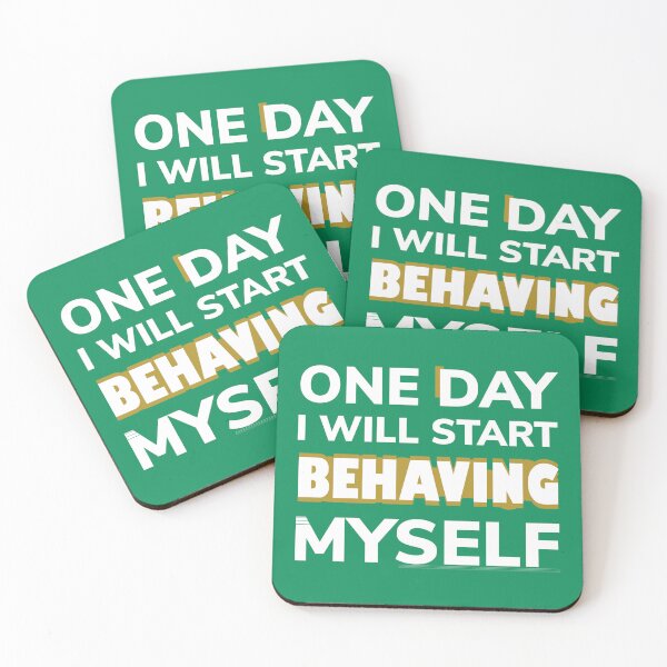 Item preview, One Day I Will Start Behaving Myself designed and sold by P I  X E L.