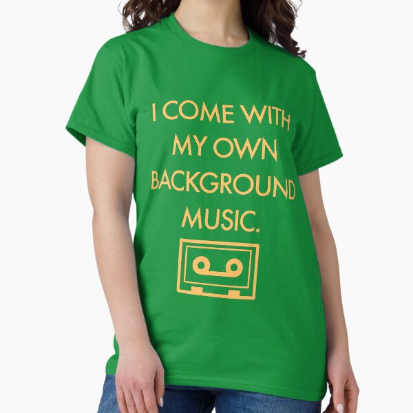 Item preview, I Come With My Own Background Music designed and sold by Kaisy Koin.