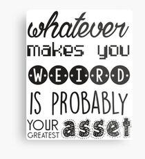 Whatever makes you weird Metal Print