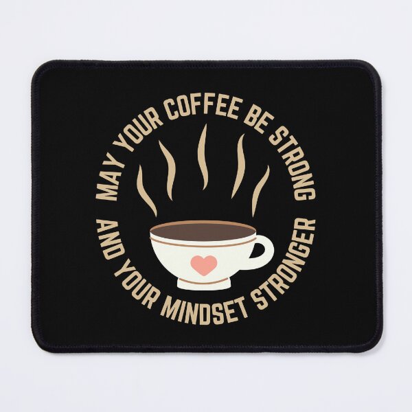 Item preview, May Your Coffee Be Strong And Your Mindset Stronger designed and sold by SpeakLifeHQ.
