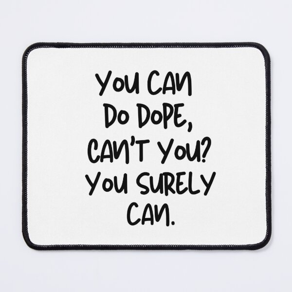 Item preview, You can do it, can't you? Sure you can. designed and sold by mksjr.