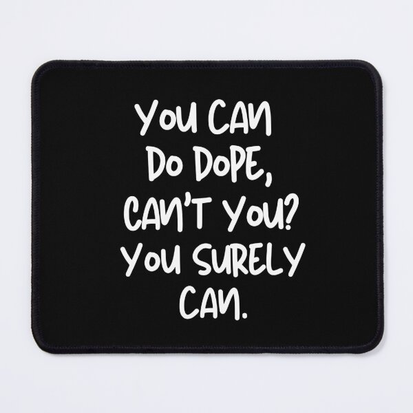 Item preview, You can do it, can't you? Sure you can. designed and sold by mksjr.