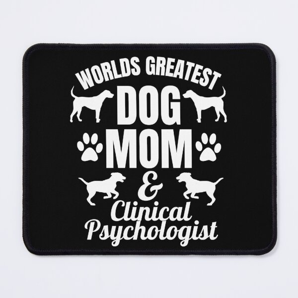 Item preview, Worlds Greatest Dog Mom And Clinical Psychologist | Featuring An Alternative Design On Selected Products designed and sold by McThingummy.