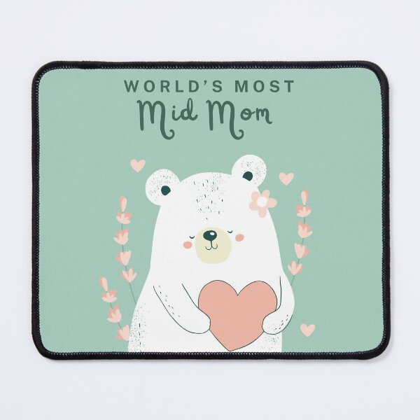 Item preview, Worlds Most Mid Mom Mama Bear designed and sold by AlpacaSmokes.