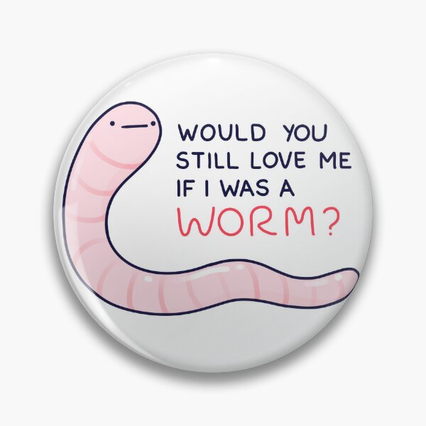 Item preview, Would you still love me if I was was a worm? designed and sold by cheezup.