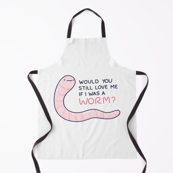 Item preview, Would you still love me if I was was a worm? designed and sold by cheezup.
