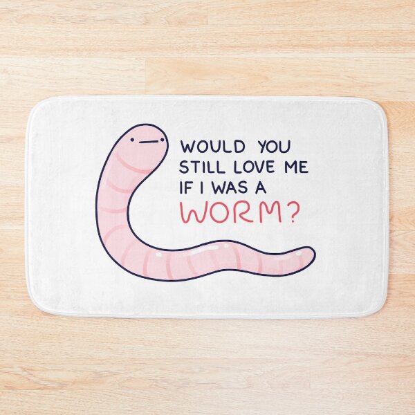 Item preview, Would you still love me if I was was a worm? designed and sold by cheezup.