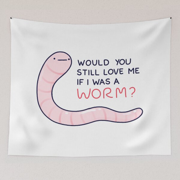 Item preview, Would you still love me if I was was a worm? designed and sold by cheezup.