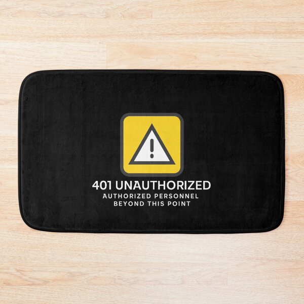 Item preview, 401 Unauthorized - Access Restricted to Authorized Personnel Only designed and sold by ElLocoMus.
