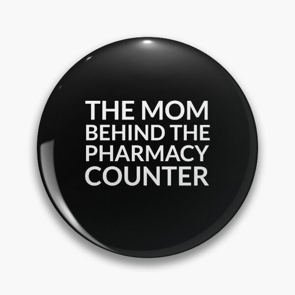 Item preview, The Mom Behind the Pharmacy Counter designed and sold by Winter--Flowers.