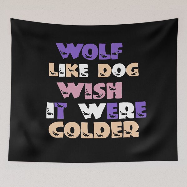 Item preview, Wolf Like Dog Wish It Were Colder designed and sold by Storiesforyou.