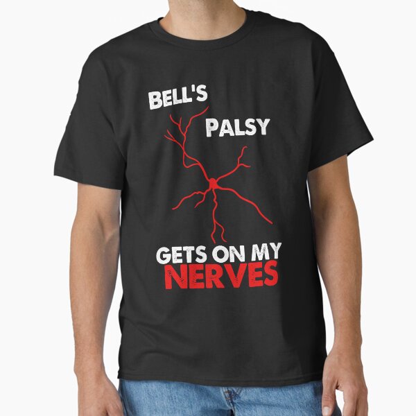 Bell's Palsy Gets On My Nerves T-Shirt Awareness Gift Bell's Palsy Gets On My Nerves T-Shirt Awareness Gift