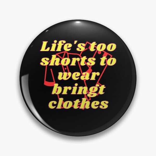 Item preview, Life's too shorts to wear brings clothes designed and sold by Sanooshop.
