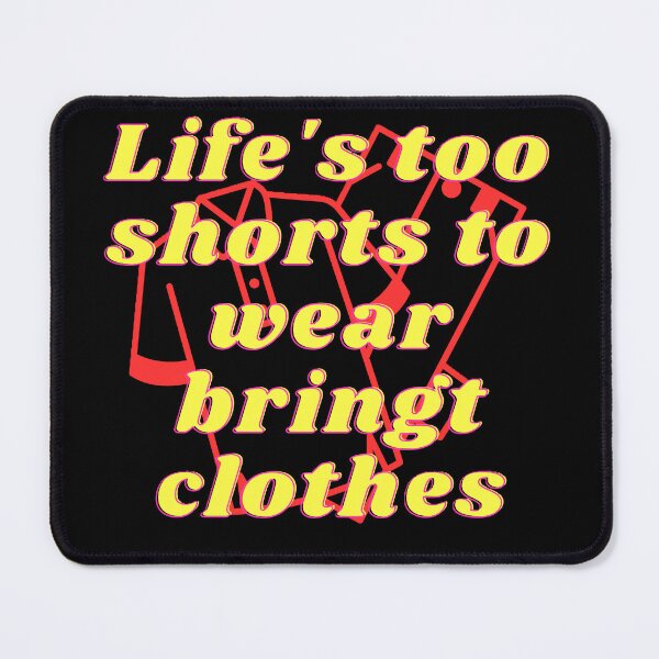 Item preview, Life's too shorts to wear brings clothes designed and sold by Sanooshop.