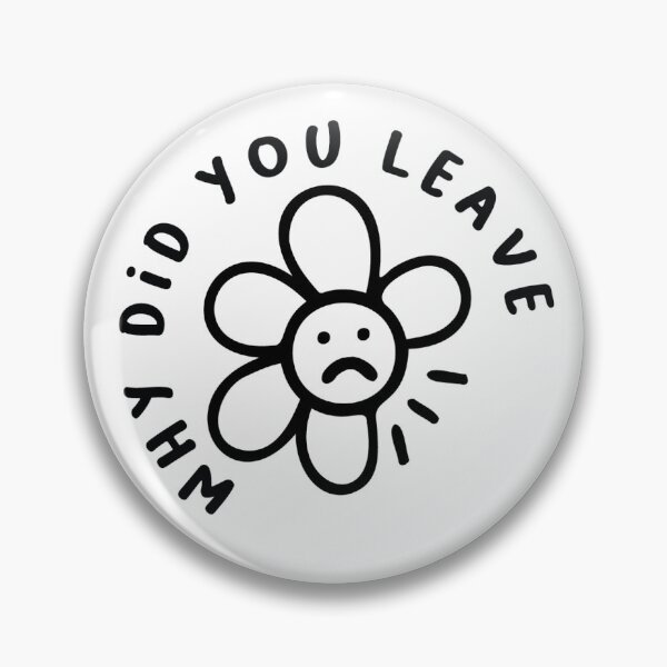 Item preview, Why did you leave flower designed and sold by Burymewithgold.