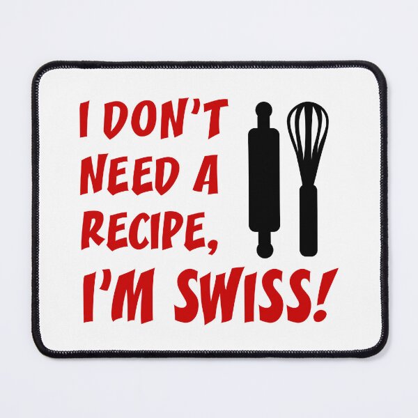 Item preview, Don't Need Recipe Swiss  designed and sold by jaycartoonist.