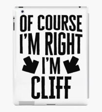 I’m Right I’m Cliff Sticker & T-Shirt - Gift For Cliff iPad Case/Skin