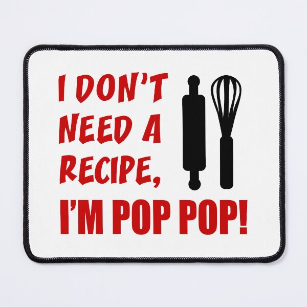 Item preview, Don't Need Recipe Pop Pop Grandfather designed and sold by jaycartoonist.