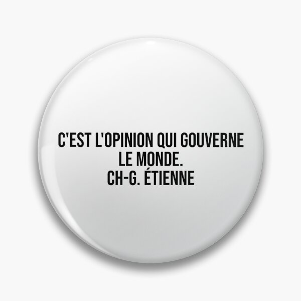 Item preview, C'est l'opinion qui gouverne le monde. Ch-G. Étienne designed and sold by LiteraryQuotes.