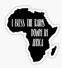 I Bless the Rains down in Africa Sticker