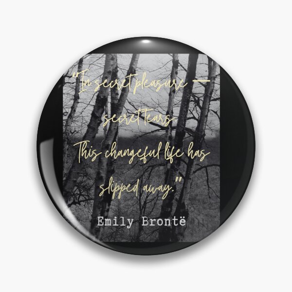 Item preview, Emily Brontë quote: In secret pleasure — secret tears.This changeful life has slipped away. designed and sold by artbleed.