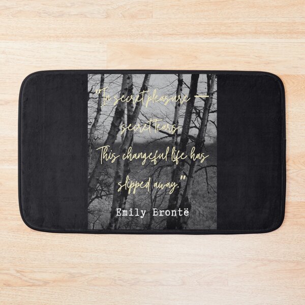 Item preview, Emily Brontë quote: In secret pleasure — secret tears.This changeful life has slipped away. designed and sold by artbleed.