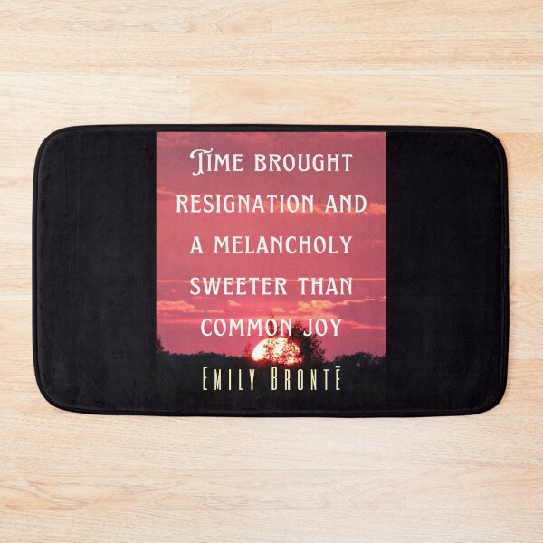 Item preview, Emily Brontë quote: Time brought resignation and a melancholy sweeter than common joy. designed and sold by artbleed.