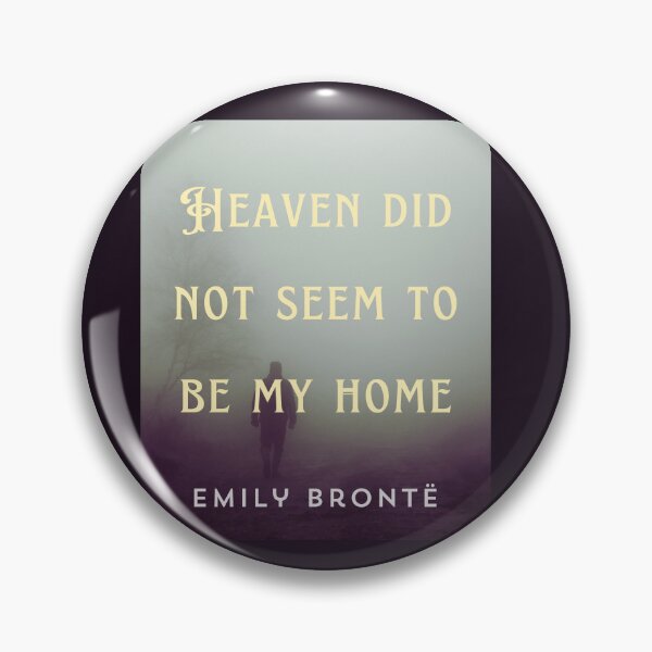 Item preview, Emily Brontë quote: Heaven did not seem to be my home designed and sold by artbleed.