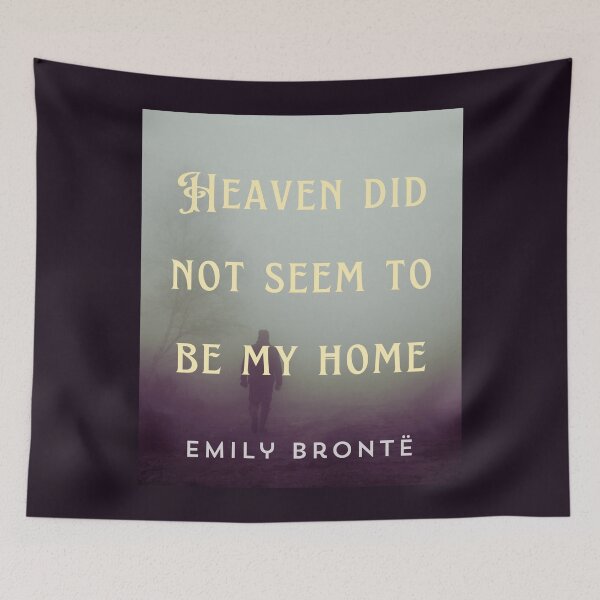 Item preview, Emily Brontë quote: Heaven did not seem to be my home designed and sold by artbleed.