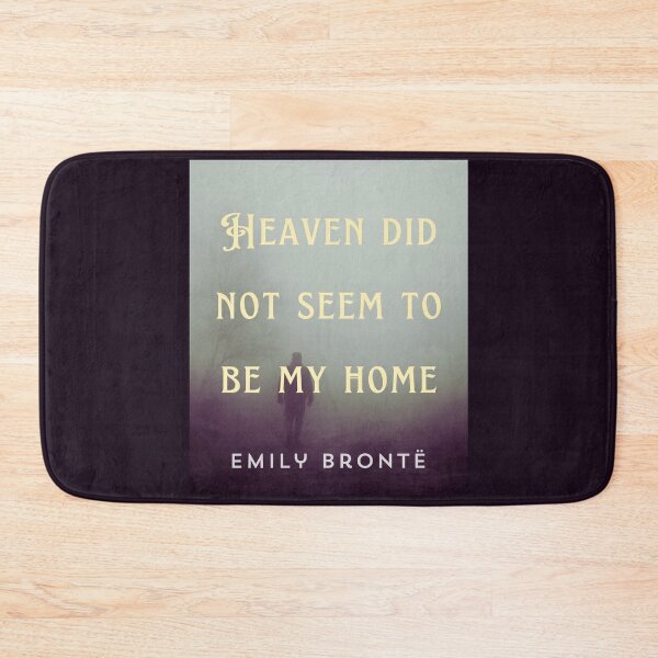 Item preview, Emily Brontë quote: Heaven did not seem to be my home designed and sold by artbleed.